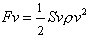 Fv=1/2Sv[ro]v^2